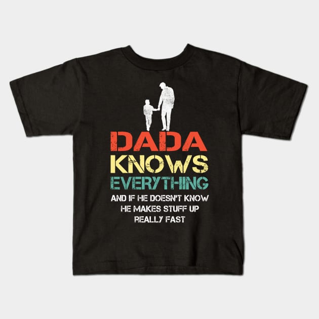 Dada Dad knows everything..fathers day gift Kids T-Shirt by Synithia Vanetta Williams